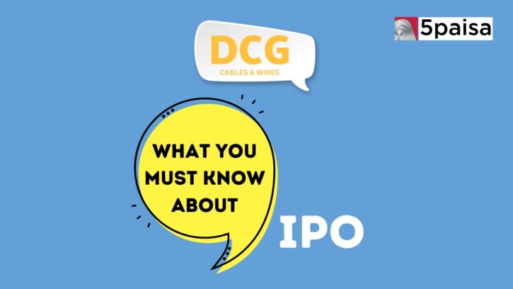 What you must know about DCG Wires and Cables IPO? swati_rathod 5paisa