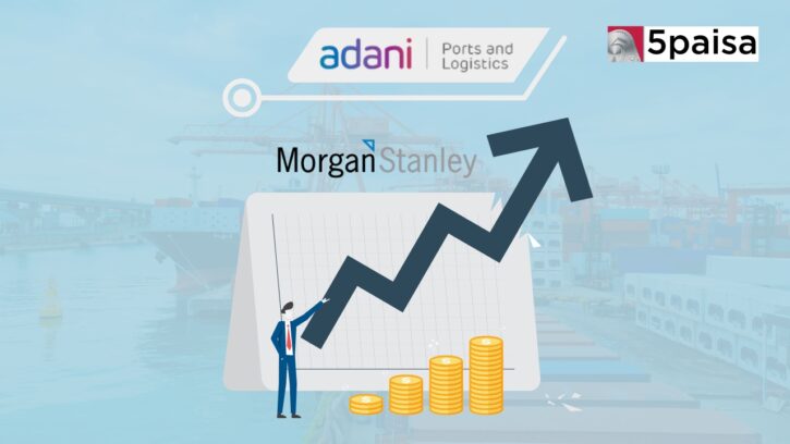 Adani Ports stock may extend rally on ‘overweight’ call from Morgan Stanley rutuja_chachad 5paisa