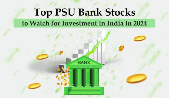 Top 5 PSU Bank Stocks to Watch for Investment in India in 2024 Esha Somadder Equitypandit